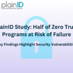 PlainID Study: Half of Zero Trust Programs at Risk of Failure